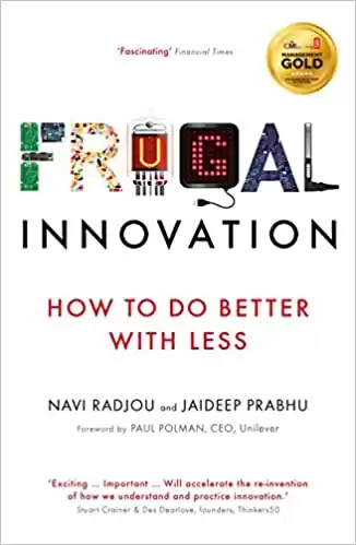 Frugal Innovation: How to do better with less