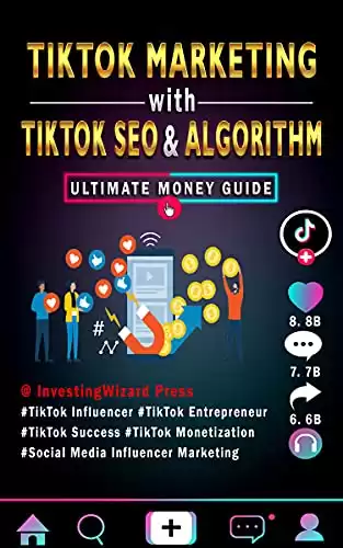 TikTok Marketing with TikTok SEO & Algorithm Ultimate Money Guide: