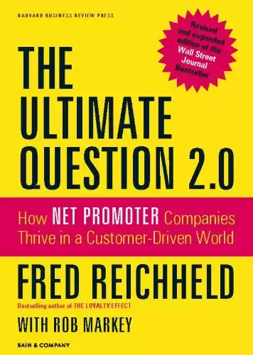 The Ultimate Question 2.0 How Net Promoter Companies Thrive in a Customer-Driven World