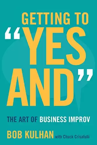 Getting to "Yes And": The Art of Business Improv