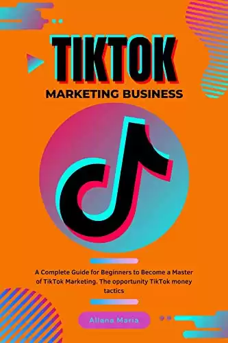 TikTok Marketing Business: A Complete Guide for Beginners
