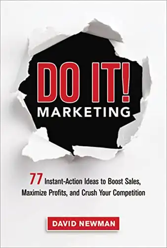 Do It! Marketing: 77 Instant-Action Ideas to Boost Sales, Maximize Profits, and Crush Your Competition