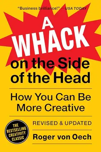 A Whack on the Side of the Head: How You Can Be More Creative