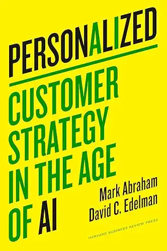 Personalized: Customer Strategy in the Age of AI