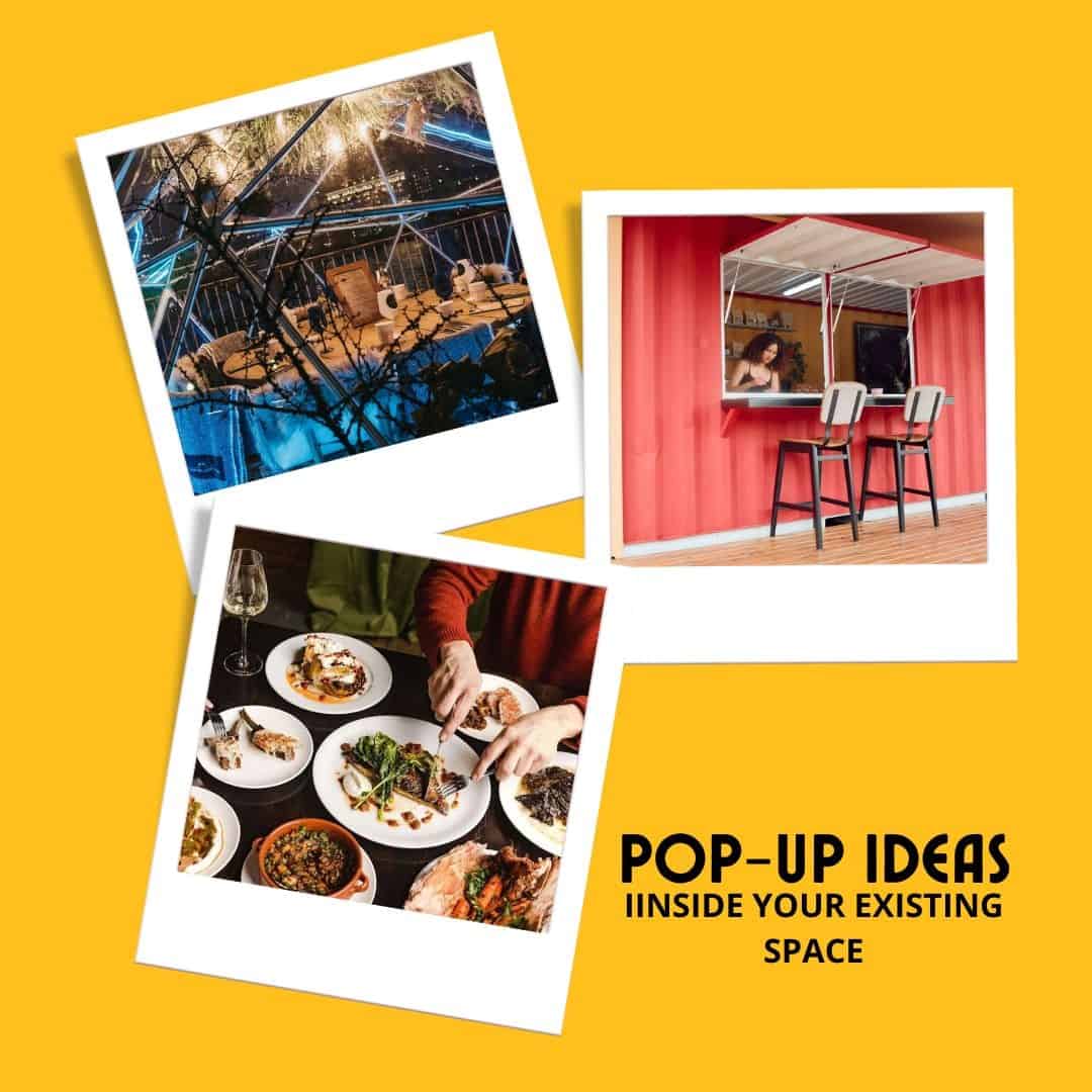 Play with pop ups inside your existing space to market restaurant